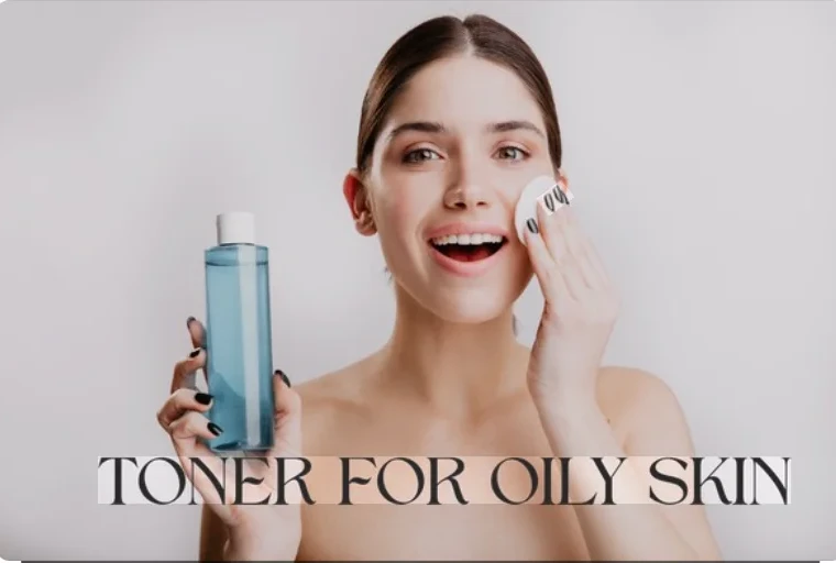 toners for oily skin